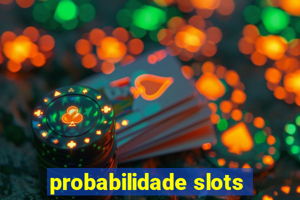 probabilidade slots